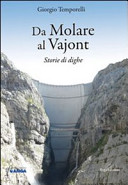 Copertina  Da Molare al Vajont : storie di dighe