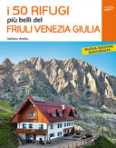 Copertina  I 50 rifugi più belli del Friuli Venezia Giulia