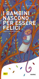 Copertina  I bambini nascono per essere felici : i diritti li fanno diventare grandi