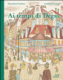 Copertina  Ai tempi di Degas : con sette riproduzioni delle opere di Edgar Degas