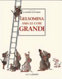 Copertina  Gelsomina ama le cose grandi