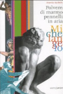 Copertina  Polvere di marmo pennelli in aria : Michelangelo