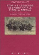 Copertina  Storia e leggende di Babbo Natale e della Befana : origini, credenze e tradizioni di due mitici portatori di doni