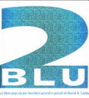 Copertina  2 Blu : un libro pop-up per grandi e piccini