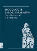Copertina  Hoc quoque laboris praemium : scritti in onore di Gino Bandelli