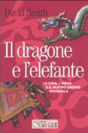 Copertina  Il dragone e l'elefante : la Cina, l'India e il nuovo ordine mondiale