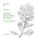 Copertina  Lasciate che vi parli di foglie : educatori e bambini alla scoperta di un mondo insospettabile