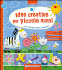 Copertina  Idee creative per piccole mani : più di 300 idee creative per bambini!