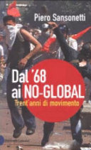 Copertina  Dal '68 ai no global : trent'anni di movimento