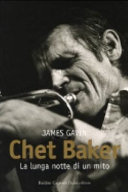 Copertina  Chet Baker : la lunga notte di un mito