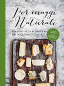 Copertina  Formaggi naturali : viaggio alla scoperta dei migliori d'Italia
