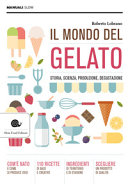 Copertina  Il mondo del gelato : storia, scienza, produzione, degustazione