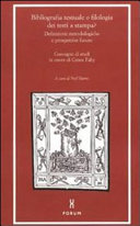 Copertina  Bibliografia testuale o filologia dei testi a stampa? : definizioni metodologiche e prospettive future : Convegno di studi in onore di Conor Fahy : Udine, 24-25-26 febbraio 1997