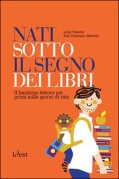 Copertina  Nati sotto il segno dei libri : il bambino lettore nei primi mille giorni di vita