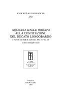 Copertina  Aquileia dalle origini alla costituzione del ducato longobardo : l'arte ad Aquileia dal sec. 4. al 9. [atti della 36. settimana di studi aquileiesi, 18-21 maggio 2005]
