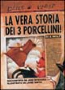 Copertina  La vera storia dei 3 porcellini! : di A. Wolf