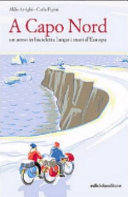 Copertina  A Capo Nord : un anno in bicicletta lungo i mari d'Europa