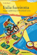 Copertina  Italia fuorirotta : viaggio a pedali lungo la Penisola del tesoro
