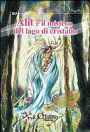 Copertina  Alit : e il mistero del lago di cristallo
