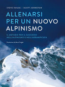 Copertina  Allenarsi per un nuovo alpinismo : il metodo più completo per prepararsi con successo per alpinismo e arrampicata