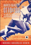 Copertina  OttoX100 : da Owens a Bolt la sfida impossibile di otto medaglie d'oro