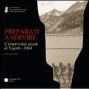 Copertina  Preparati a servire : l'intervento scout al Vajont, 1963