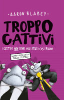 Copertina  Troppo cattivi : i cattivi non sono stati mai così buoni : la vendetta della palla di pelo
