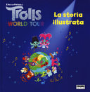 Copertina  Trolls world tour : la storia illustrata