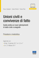 Copertina  Unioni civili e convivenze di fatto : guida pratica ai nuovi adempimenti di stato civile e anagrafe : procedure e modulistica, aggiornato con dd.llgs. 19 gennaio 2017, nn. 5, 6 e 7, d.m. 27 febbraio 2017