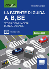Copertina  La patente di guida A, B, BE : teoria, simulazioni ed esercitazioni