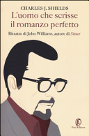 Copertina  L'uomo che scrisse il romanzo perfetto : ritratto di John Williams, autore di Stoner