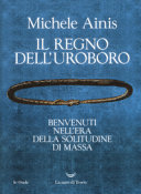 Copertina  Il regno dell'Uroboro : benvenuti nell'era della solitudine di massa
