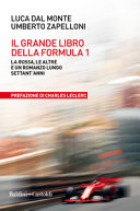 Copertina  Il grande libro della Formula 1 : la Rossa, le altre e un romanzo lungo settant'anni