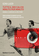 Copertina  Tutto il mio calcio minuto per minuto : mondiali, olimpiadi e altre storie