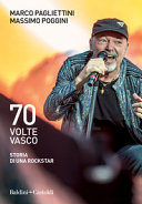 Copertina  70 volte Vasco : storia di una rockstar
