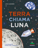 Copertina  Terra chiama luna : l'avvincente storia dell'Apollo 11