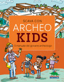 Copertina  Scava con Archeokids : il manuale del giovane archeologo