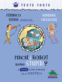 Copertina  Perché i robot sono stupidi? : e tante altre domande sulla robotica