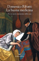 Copertina  La buona medicina : per un nuovo umanesimo della cura