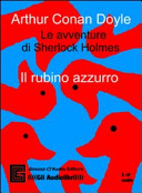 Copertina  Le avventure di Sherlock Holmes [Audiolibro] : Il rubino azzurro