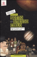 Copertina  Sotto lo stesso cielo : storie di donne, uomini, stelle, pianeti e lune