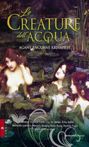 Copertina  Le creature dell'acqua : agàne, anguàne e krivapète