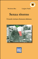 Copertina  Senza ritorno : l'esodo-istriano-fiumano-dalmata