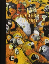 Copertina  La voliera d'oro o la vera storia della principessa di sangue