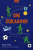 Copertina  Che coraggio! /Anne Fine. illustrazioni di Vicki Gausden
