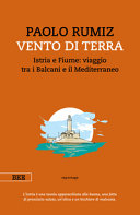 Copertina  Vento di terra : Istria e Fiume : viaggio tra i Balcani e il Mediterraneo