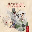 Copertina  Il vulcano col cappello : una favola è tutto quello che possiamo diventare