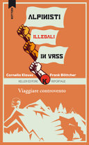 Copertina  Alpinisti illegali in URSS : viaggiare controvento : 2