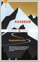 Copertina  Passeur : [nell'ascensione al Colle di Finestra ci sono il Novecento dell'Europa e le contraddizioni del nostro presente]