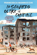 Copertina  Lo sguardo oltre il confine : [dall'Ucraina all'Afghanistan, i conflitti di oggi raccontati ai ragazzi]